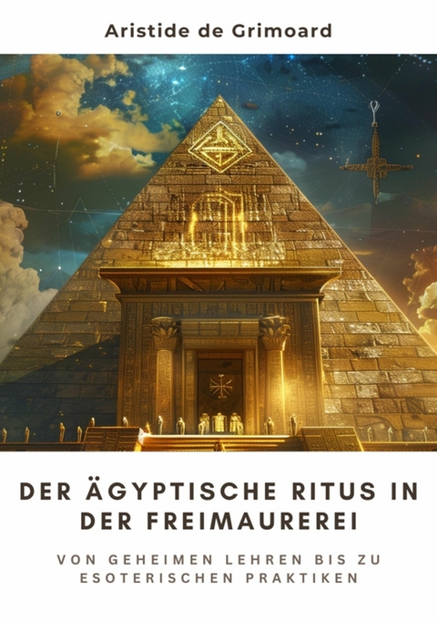 Der ägyptische Ritus in der Freimaurerei - Aristide de Grimoard