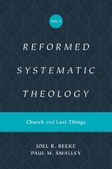 Reformed Systematic Theology, Volume 4 -  Joel Beeke,  Paul M. Smalley