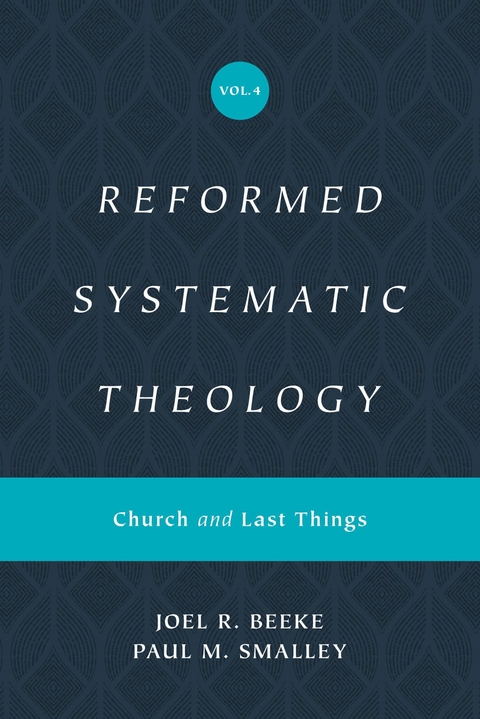 Reformed Systematic Theology, Volume 4 -  Joel Beeke,  Paul M. Smalley