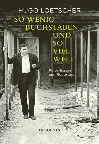 So wenig Buchstaben und so viel Welt - Hugo Loetscher; Jeroen Dewulf; Peter Erismann