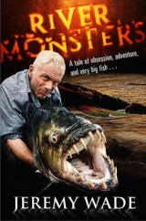 River Monsters - Wade, Jeremy