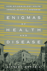 Enigmas of Health and Disease - Alfredo Morabia