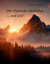 Der Deutsche Idealismus ... und wir? - Holger Niederhausen