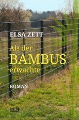 Als der Bambus erwachte -  Elsa Zett