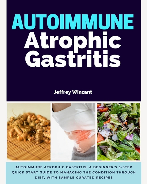 Autoimmune Atrophic Gastritis -  Jeffrey Winzant