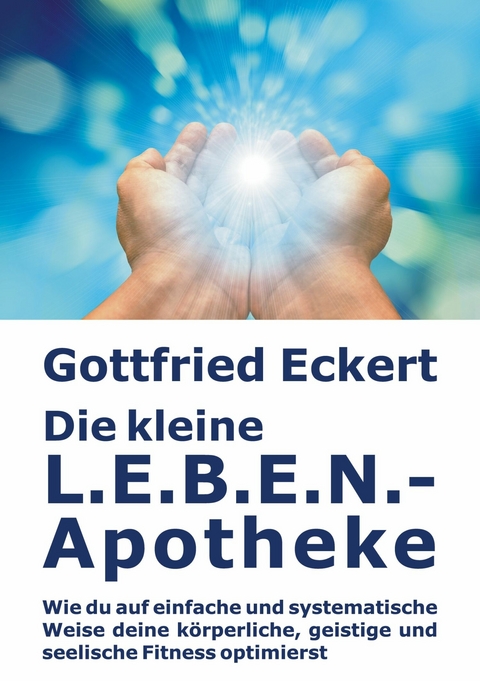 Die kleine L.E.B.E.N.-Apotheke -  Gottfried Eckert