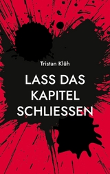 Lass das Kapitel schließen - Tristan Klüh