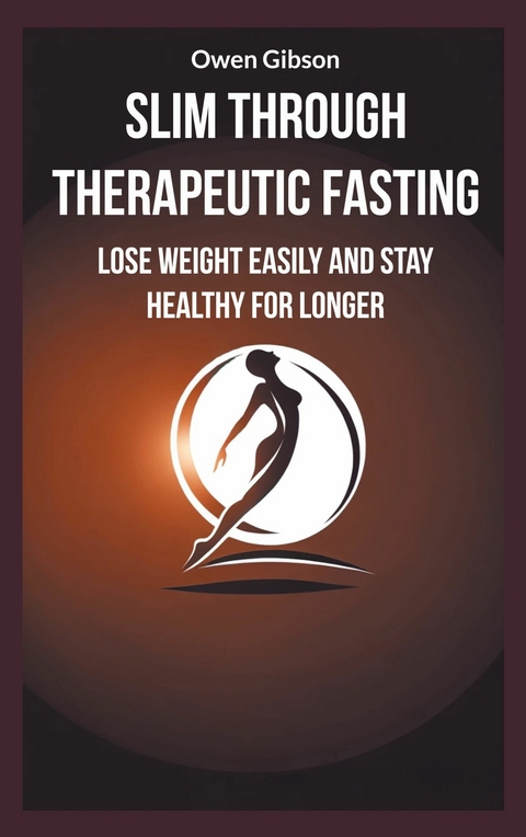 Slim through therapeutic fasting - Owen Gibson