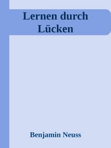 Lernen durch Lücken -  Benjamin Neuss