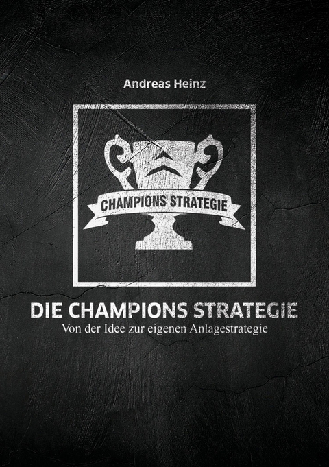 Die Champions Strategie -  Andreas Heinz