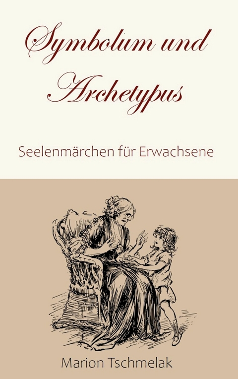 Symbolum und Archetypus - Marion Tschmelak