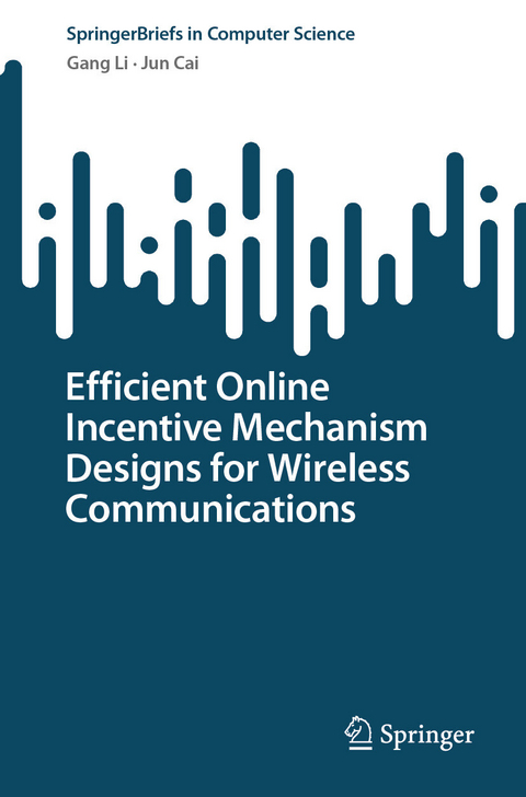 Efficient Online Incentive Mechanism Designs for Wireless Communications - Gang Li, Jun Cai