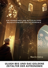 Ulugh Beg und das  goldene Zeitalter  der Astronomie - Nasrin Zahra