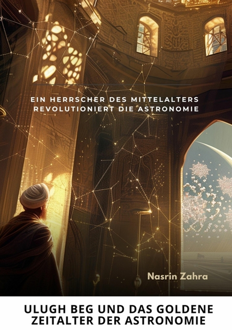 Ulugh Beg und das  goldene Zeitalter  der Astronomie - Nasrin Zahra