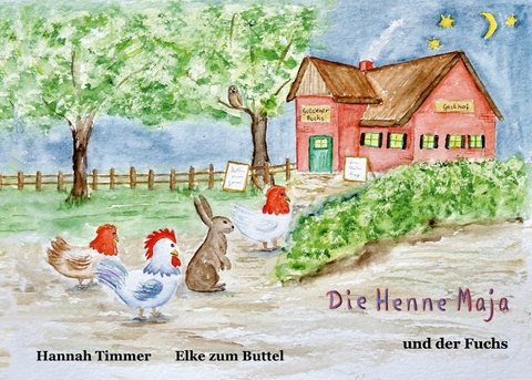 Die Henne Maja und der Fuchs -  Hannah Timmer,  Elke zum Buttel