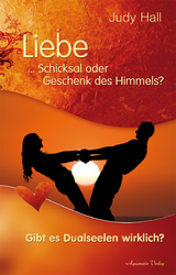 Liebe – Schicksal oder Geschenk des Himmels - Judy Hall