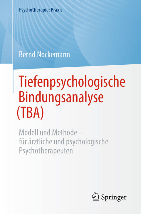 Tiefenpsychologische Bindungsanalyse (TBA) - Bernd Nockemann