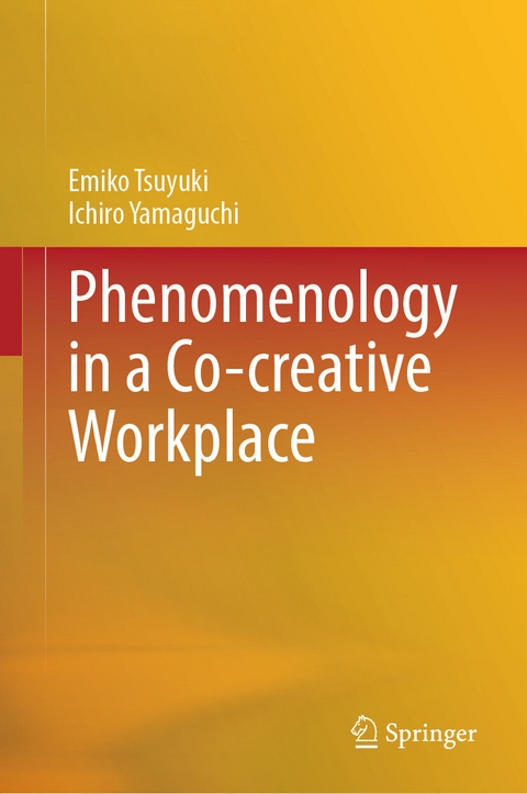 Phenomenology in a Co-creative Workplace - Emiko Tsuyuki, Ichiro Yamaguchi