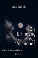 Die Erfindung des Vollmonds - Lutz Spilker