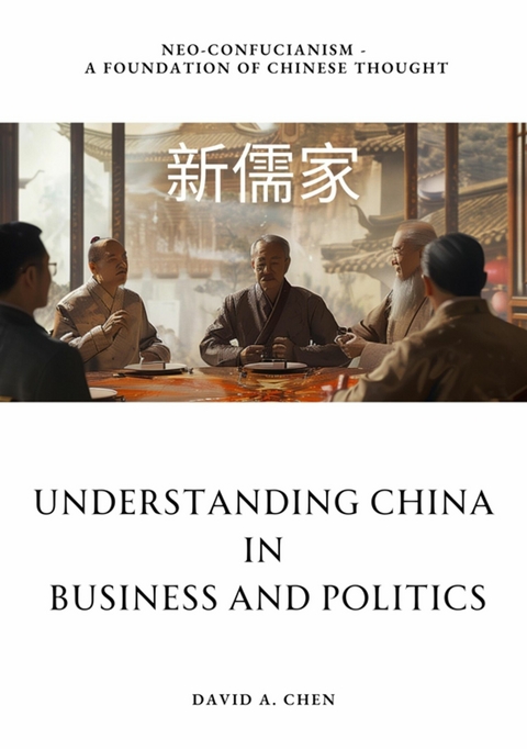 Understanding China in Business and Politics - David A. Chen