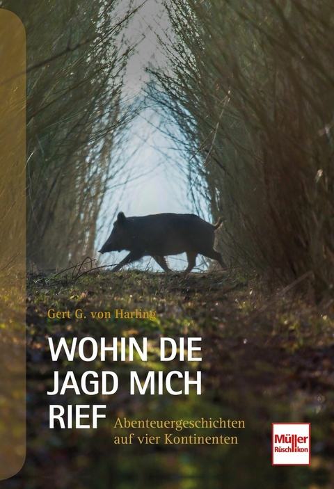 Wohin die Jagd mich rief -  Gert G. von Harling