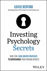 Investing Psychology Secrets: Sure-Fire, Data-Driven Strategies to Supercharge Your Trading Results -  Louise Bedford