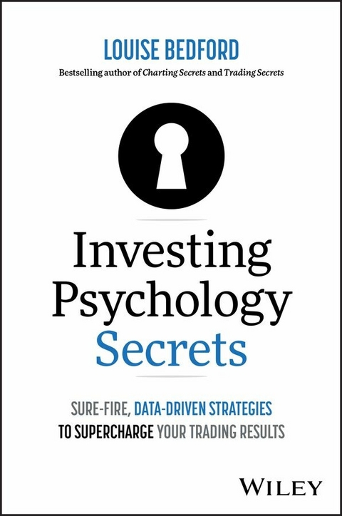 Investing Psychology Secrets: Sure-Fire, Data-Driven Strategies to Supercharge Your Trading Results -  Louise Bedford