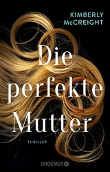 Die perfekte Mutter -  Kimberly McCreight