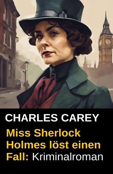 Miss Sherlock Holmes löst einen Fall: Kriminalroman -  Charles Carey