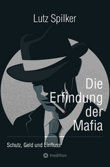 Die Erfindung der Mafia -  Lutz Spilker