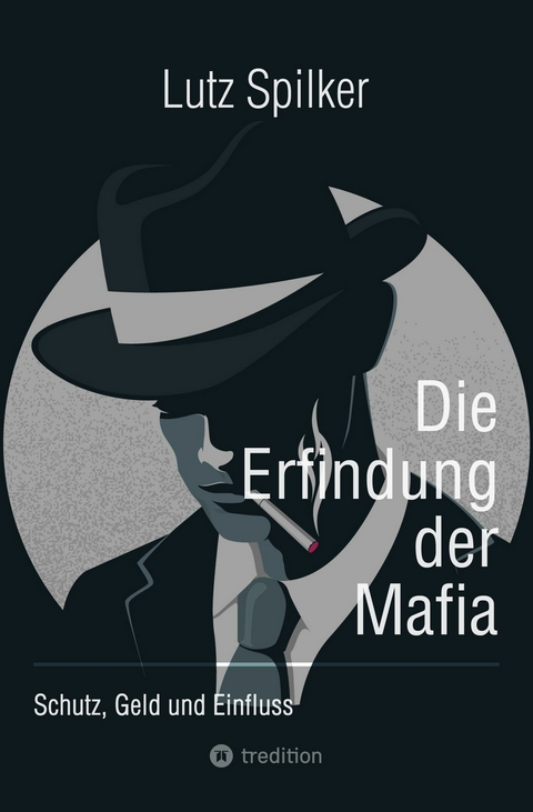 Die Erfindung der Mafia -  Lutz Spilker