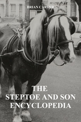 The Steptoe and Son Encyclopedia - Brian Carver