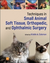 Techniques in Small Animal Soft Tissue, Orthopedic, and Ophthalmic Surgery - 