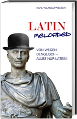 Latin Reloaded - Karl-Wilhelm Weeber