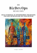 Die BizDevOps-Revolution -  George V. Marsden