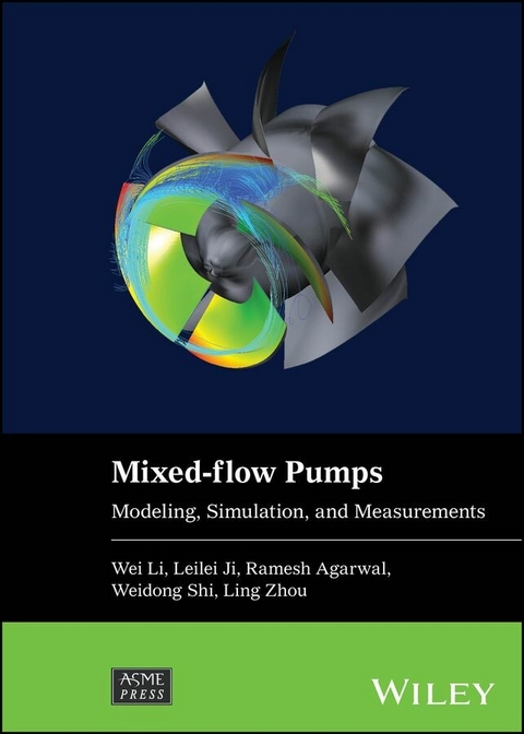 Mixed-flow Pumps - Wei Li, Leilei Ji, Ramesh Agarwal, Weidong Shi, Ling Zhou