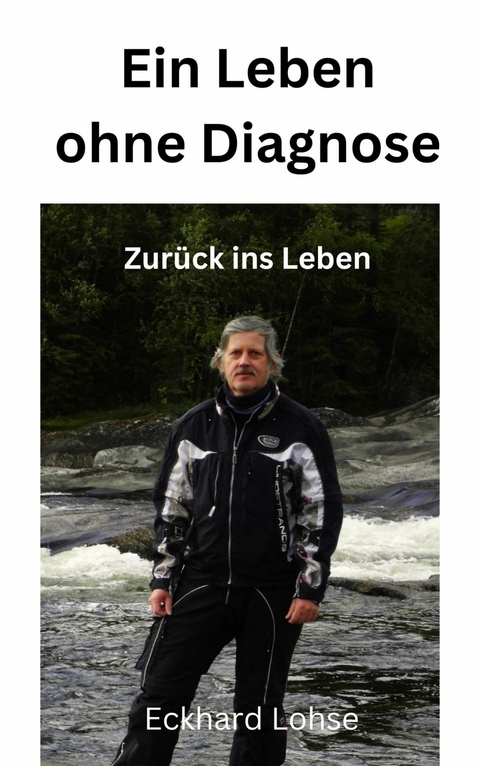 Ein Leben ohne Diagnose - Eckhard Lohse