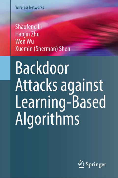 Backdoor Attacks against Learning-Based Algorithms - Shaofeng Li, Haojin Zhu, Wen Wu, Xuemin (Sherman) Shen