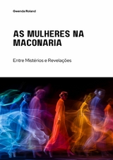 As Mulheres na Maçonaria - Gwenda Roland