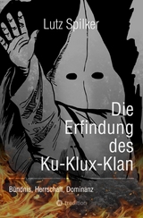 Die Erfindung des Ku-Klux-Klan -  Lutz Spilker