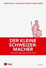 Der kleine Schweizermacher (E-Book) -  Daniel Hurter,  Urs Kernen,  Daniel V. Moser-Léchot