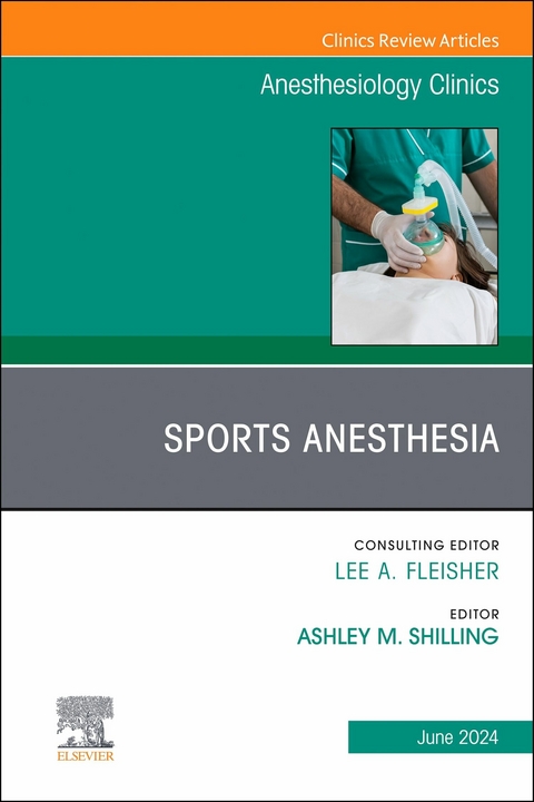 Sports Anesthesia, An Issue of Anesthesiology Clinics - 