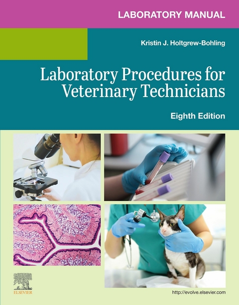 Laboratory Manual for Laboratory Procedures for Veterinary Technicians E-Book -  Elsevier,  Kristin J. Holtgrew-Bohling