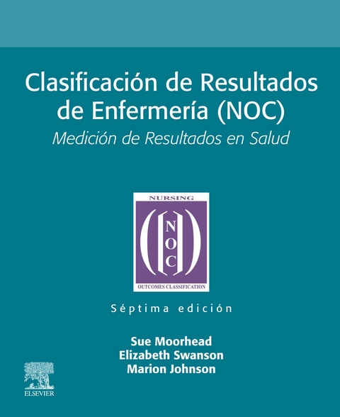 Clasificación de Resultados de Enfermería (NOC) -  Sue Moorhead,  Elizabeth Swanson,  Marion Johnson