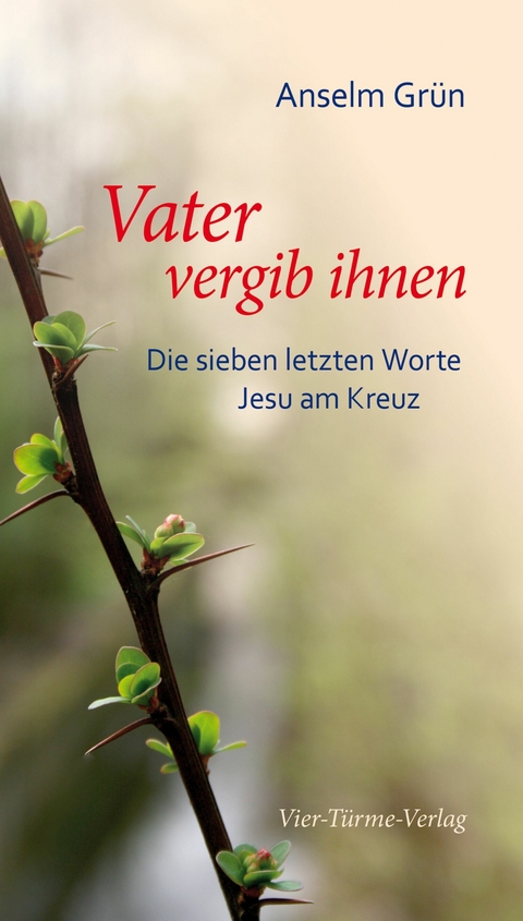 Vater, vergib ihnen - Anselm Grün