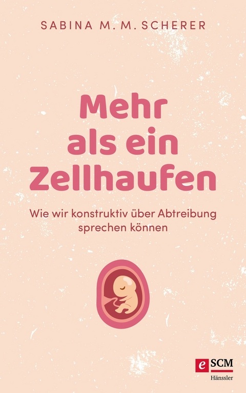 Mehr als ein Zellhaufen - Sabina M. M. Scherer