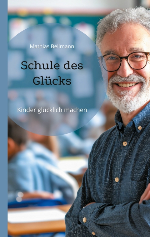 Schule des Glücks - Mathias Bellmann