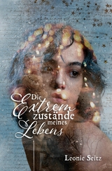 Die Extremzustände meines Lebens - Leonie Seitz