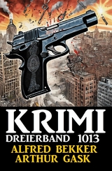 Krimi Dreierband 1013 - Alfred Bekker, Arthur Gask