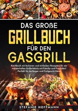 Das große Grillbuch für den Gasgrill - Stefanie Hoffmann